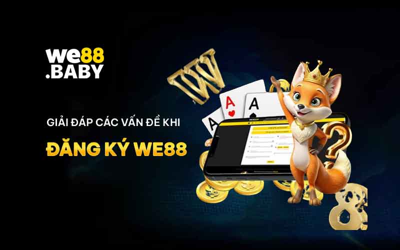 Các Điều Kiện Để Đăng Ký Tại WE88