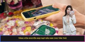 Tăng vốn khuyến mại nạp đầu 66k cho tân thủ